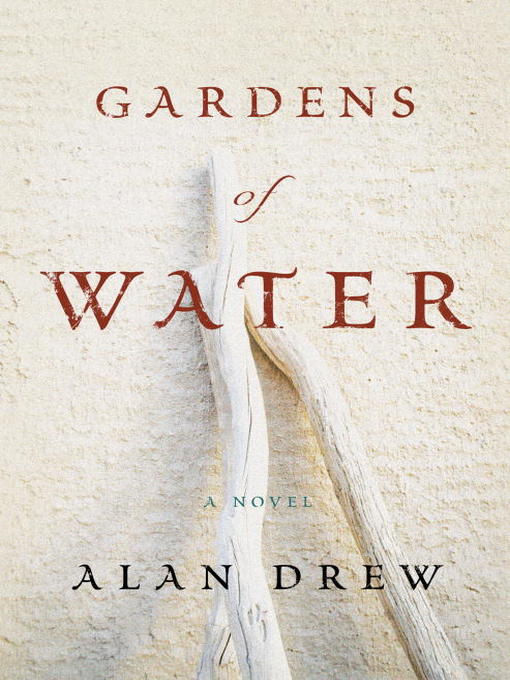 Title details for Gardens of Water by Alan Drew - Available